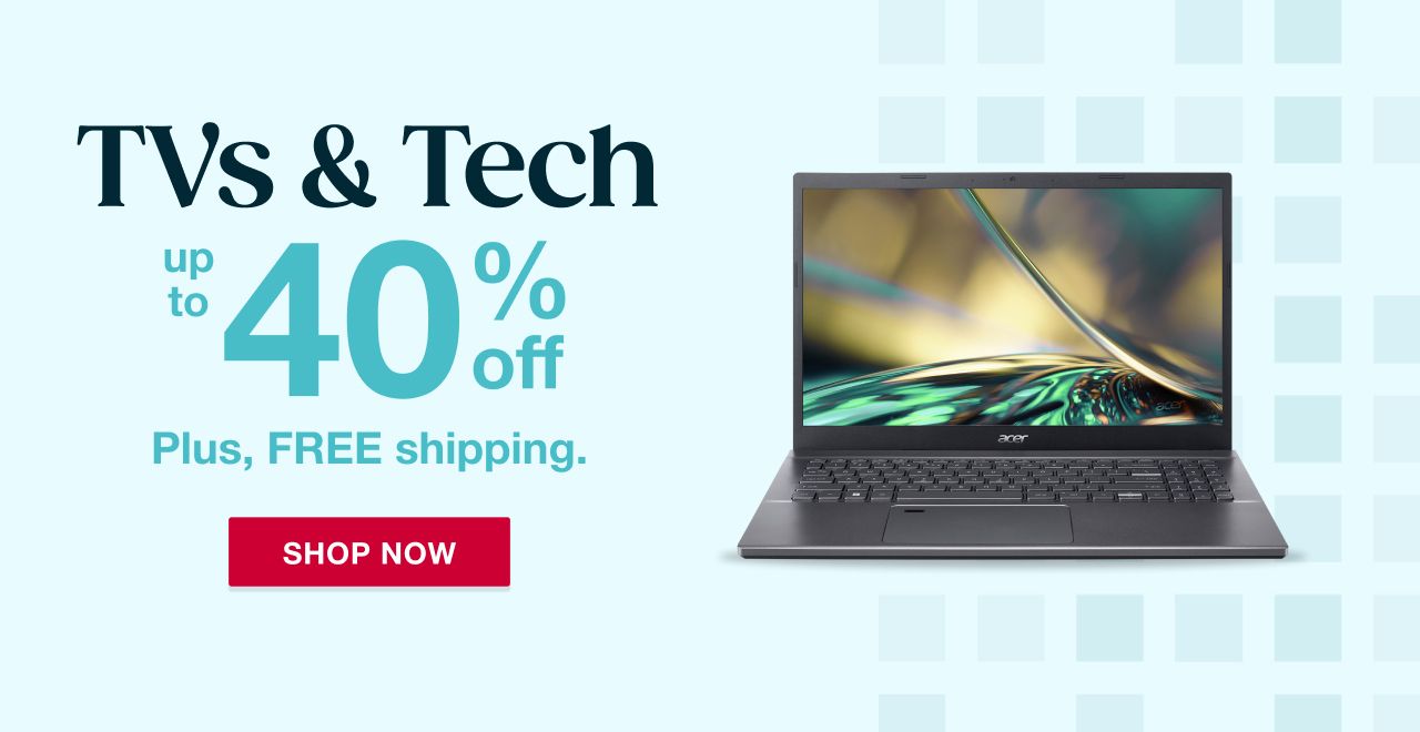 Text: TVs and tech. Up to 40% off. Click to shop now