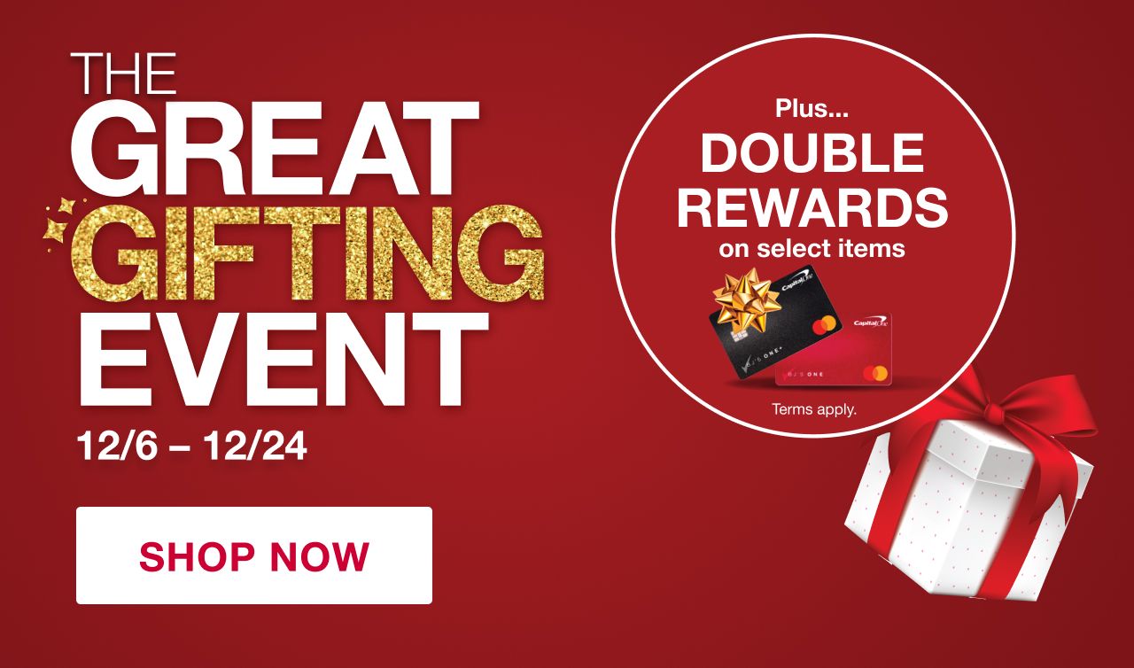 The Great Gifting Event 12/6-12/24 Plus Double Rewards on Select Items. Terms Apply.