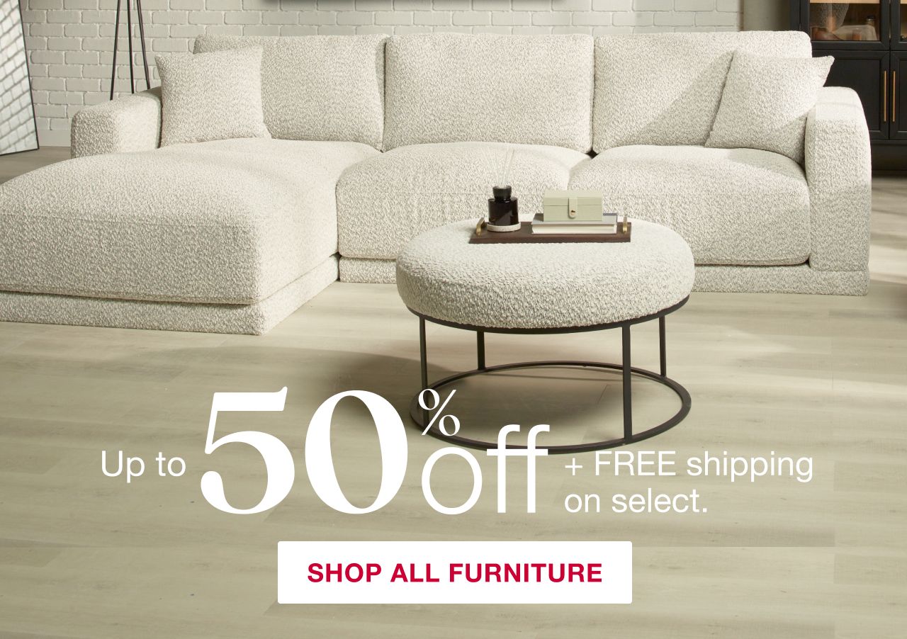 Save up to 30% off. Plus, FREE shipping on select styles. Click here to shop all furniture.