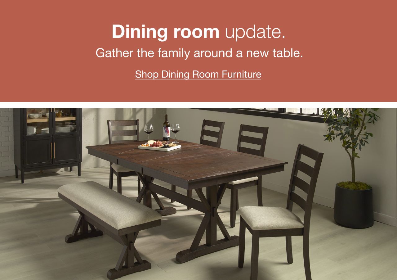 Dining room update. Gather the family around a new table. Click here to shop dining room furniture.