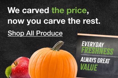 We carved the price, now you carve the rest. Everyday freshness, always great value. Click here to shop all produce