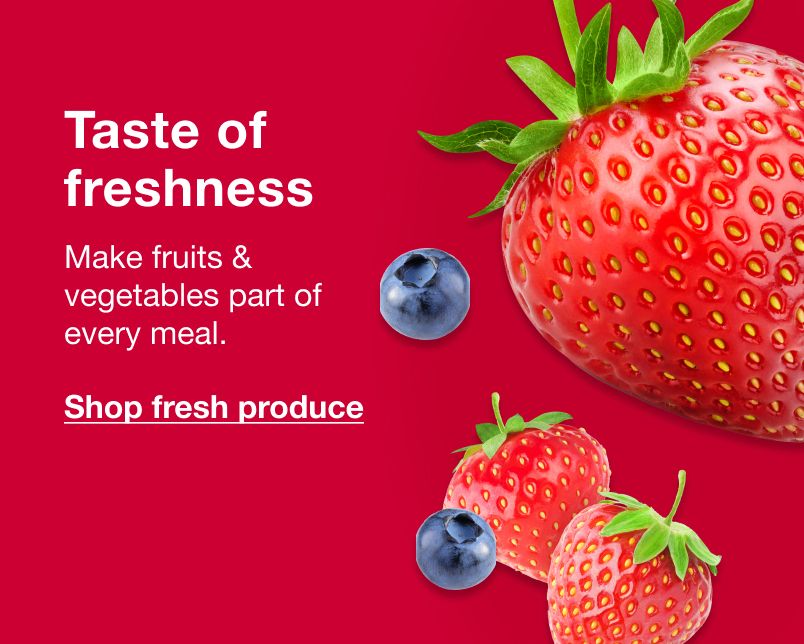 Taste of freshness. Make fruits and vegetables part of every meal. Click here to shop fresh produce