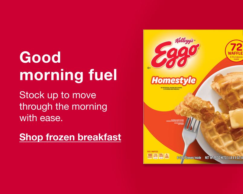 Breakfast on-the-go. Stock up to move through the morning with ease. Click here to shop frozen breakfast