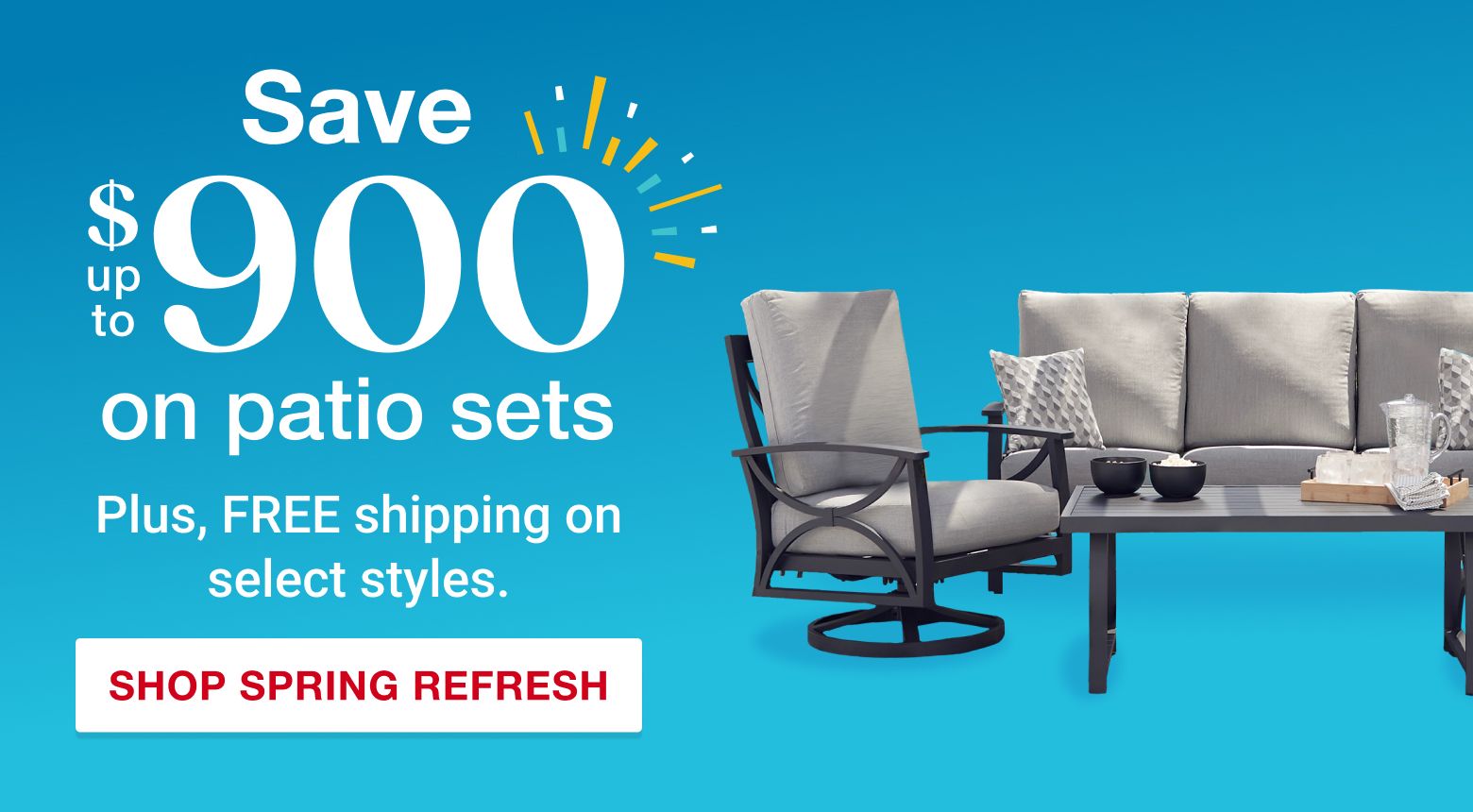 Save up to $900 on patio sets. Plus, free shipping on select styles. Shop spring refresh