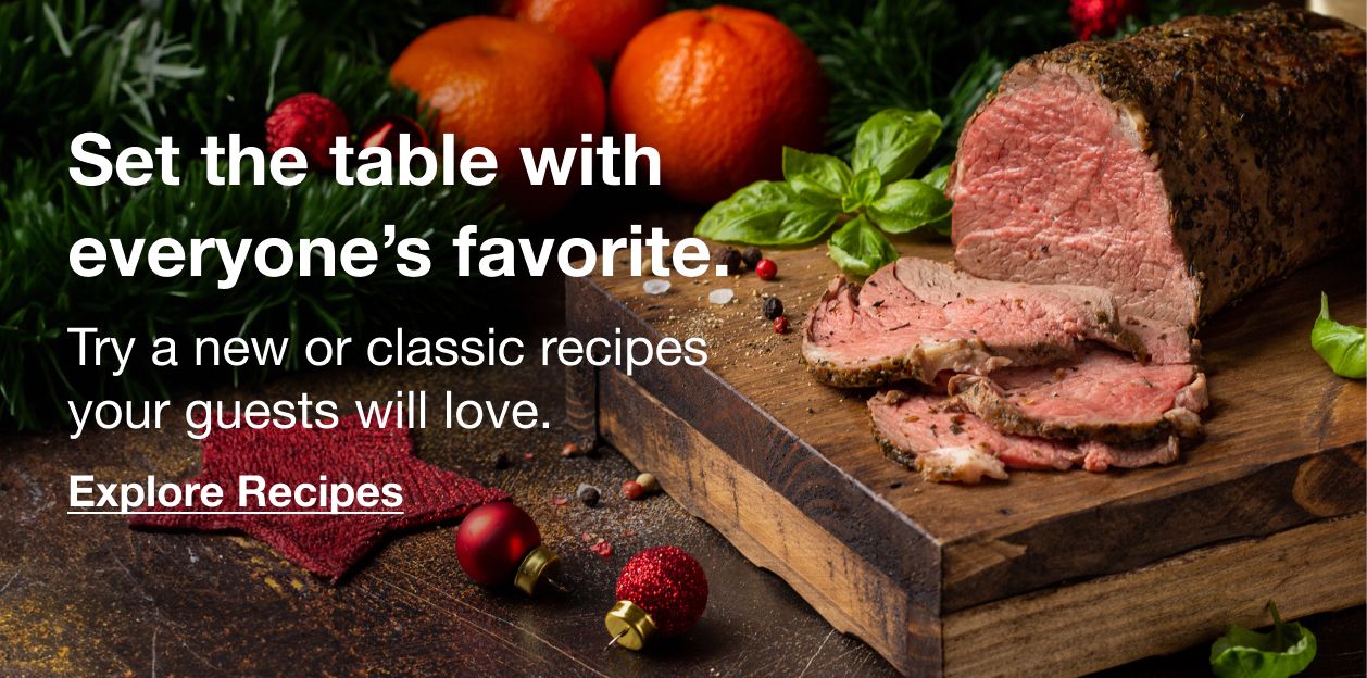 Set the table with everyones favorite. Try a new or classic recipes your guests will love. Click here to explore recipes
