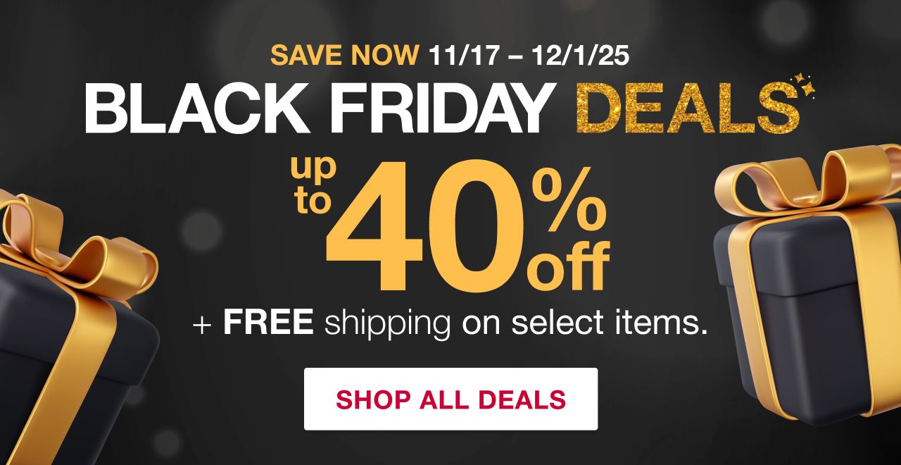 Black Friday deals. Up to 40% off plus free shipping on select items. Shop all deals