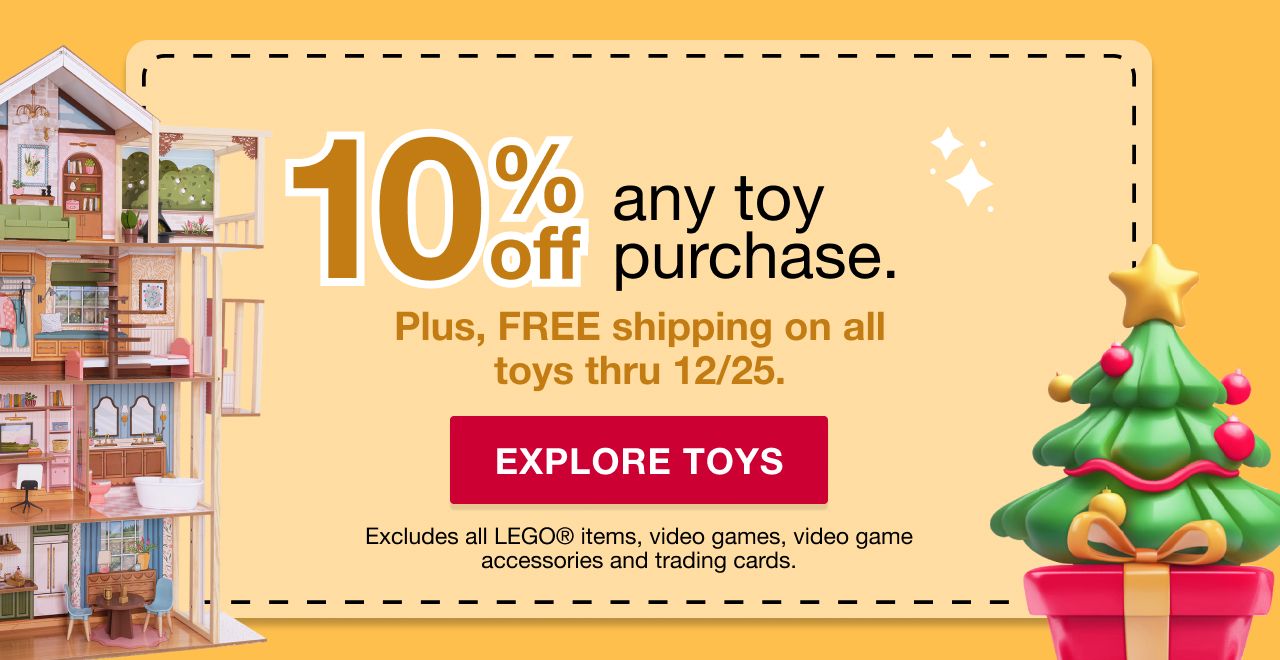 10% off any toy with coupon. Excludes all LEGO items, video games, video game accessories and trading cards. Explore Toys