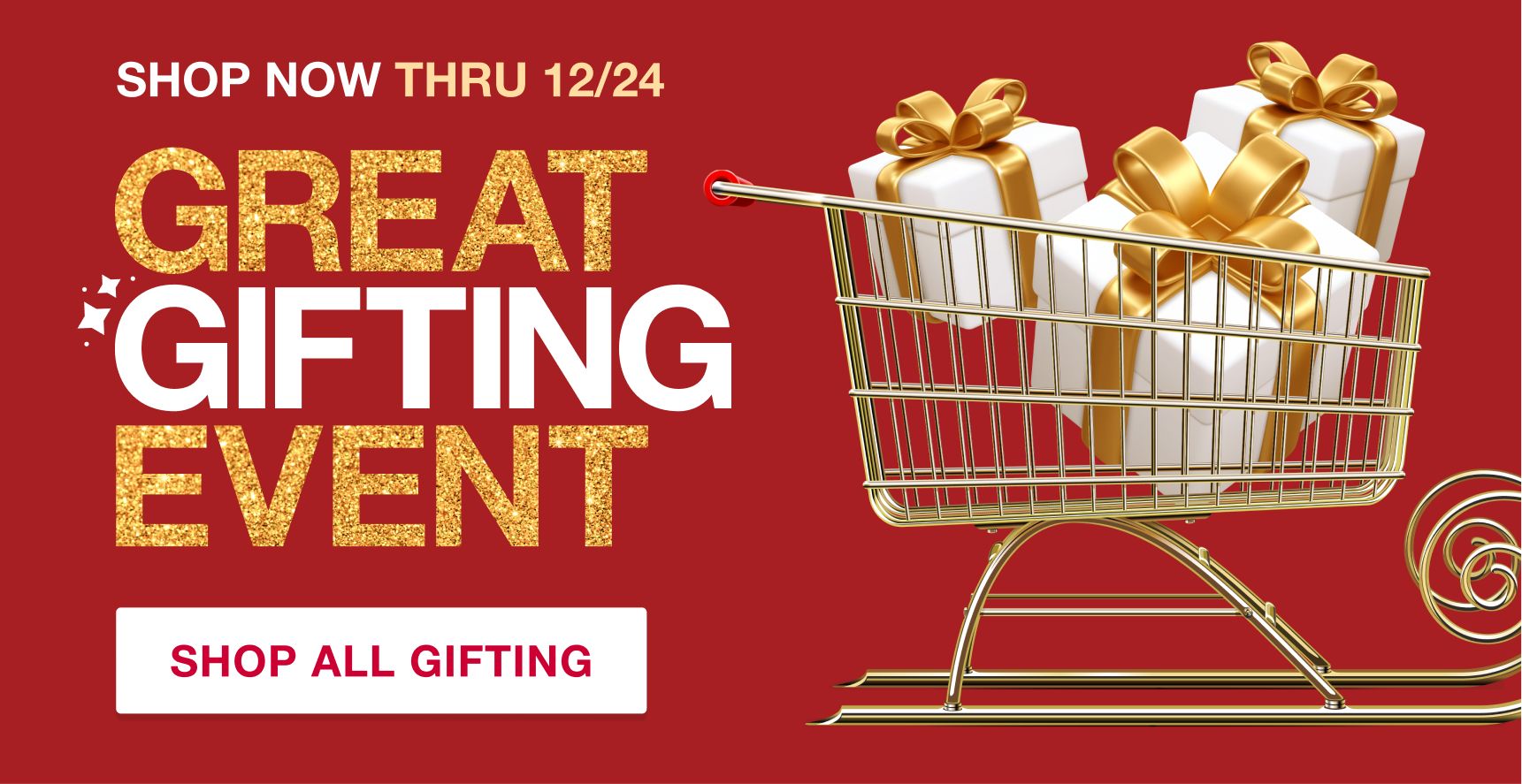 Holiday Great Gifting Event. Shop All Gifting.