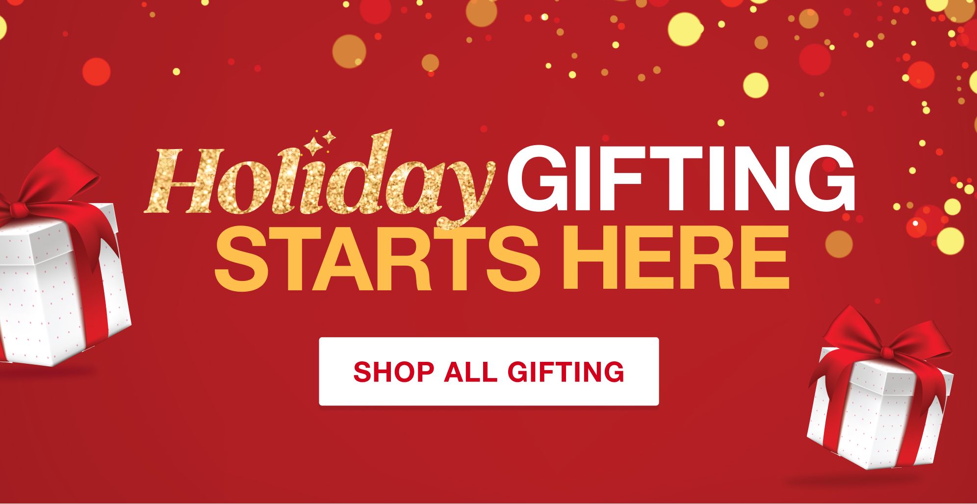 Holiday Great Gifting Event. Shop All Gifting.