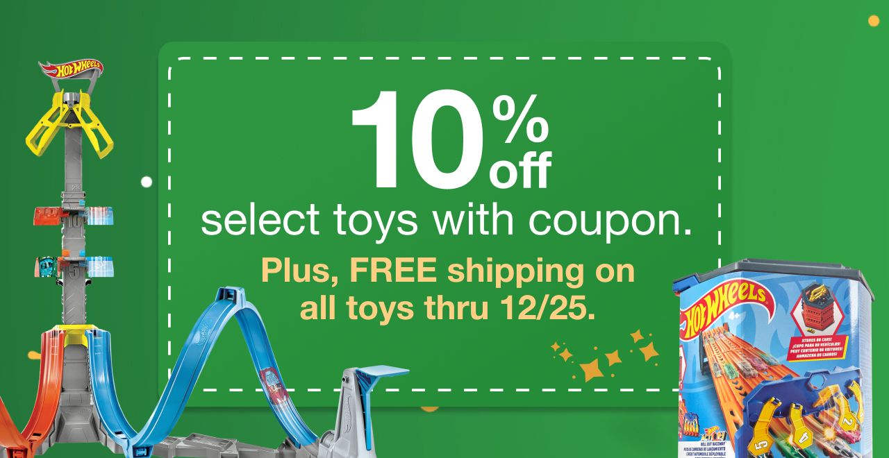 10% off select toys with coupon. Plus, FREE shipping on all toys thru 12/25.