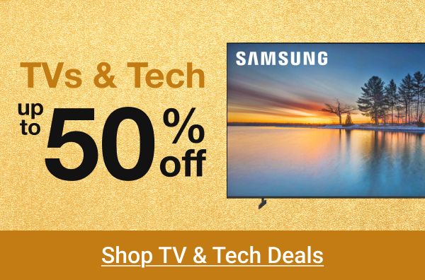 TVs and Tech Deals - Up to 50% off