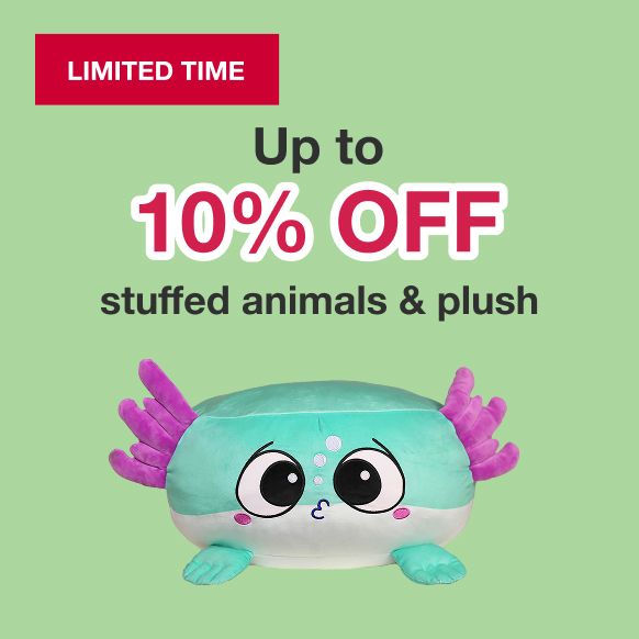 Limited time. Up to 10% off stuffed animals & plush.