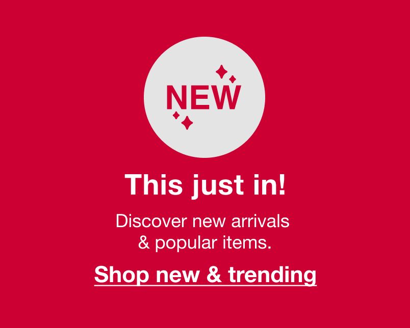 New! This just in! Discover new arrivals and popular items. Click to shop new and trending