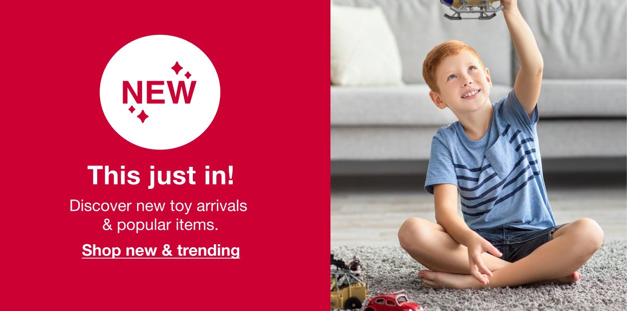 NEW! This just in! Discover new toy arrivals and popular items. Click here to shop new and trending
