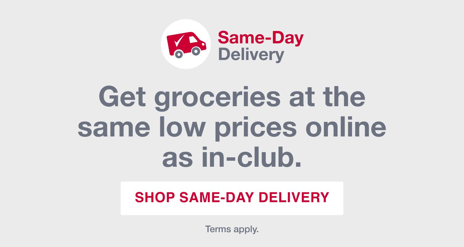 Same-Day Delivery. Get groceries at the same low prices online as in-club. Terms apply. SHOP SAME-DAY DELIVERY