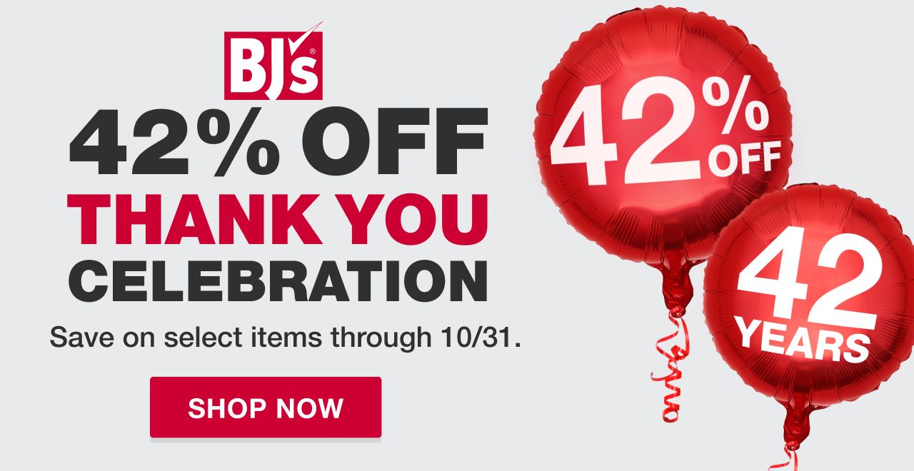 BJ's 42% off thank you celebration. Save on select items through 10/31. Shop now