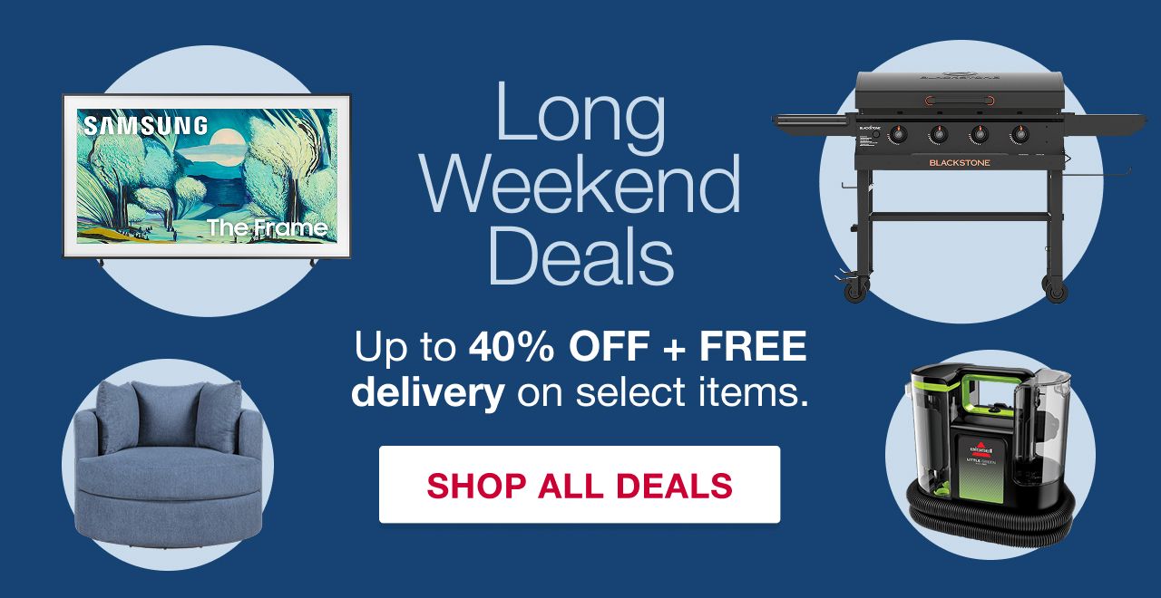 Long Weekend Deals. Up to 40% off plus free delivery on select items. Shop all deals