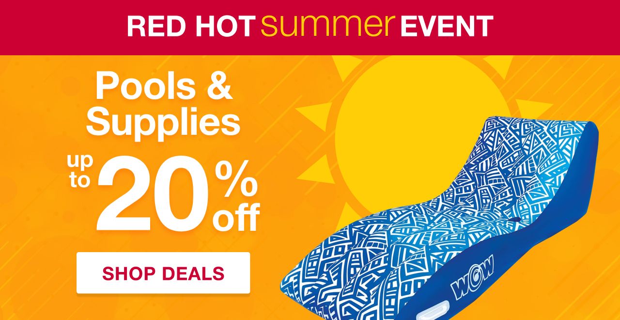 Red Hot Summer Event. Up to 20% off Pools & Supplies. Shop Deals