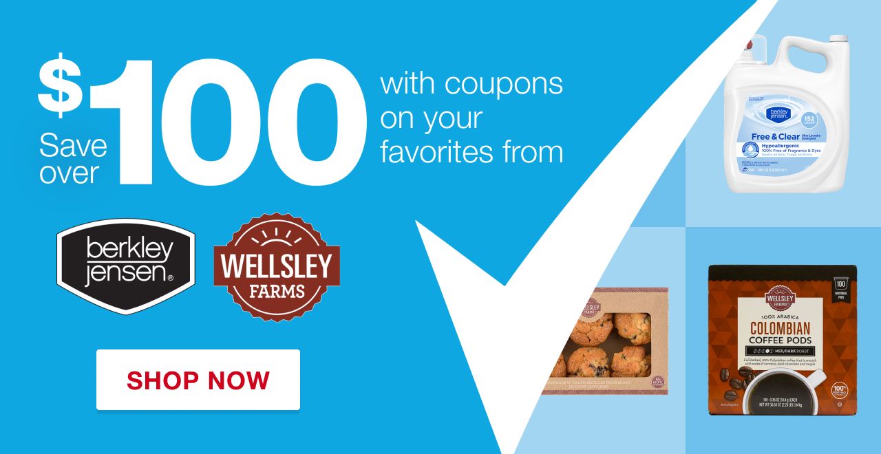 Save up to $100 in coupons on your favorites in Berkley Jensen and Wellsley Farms 