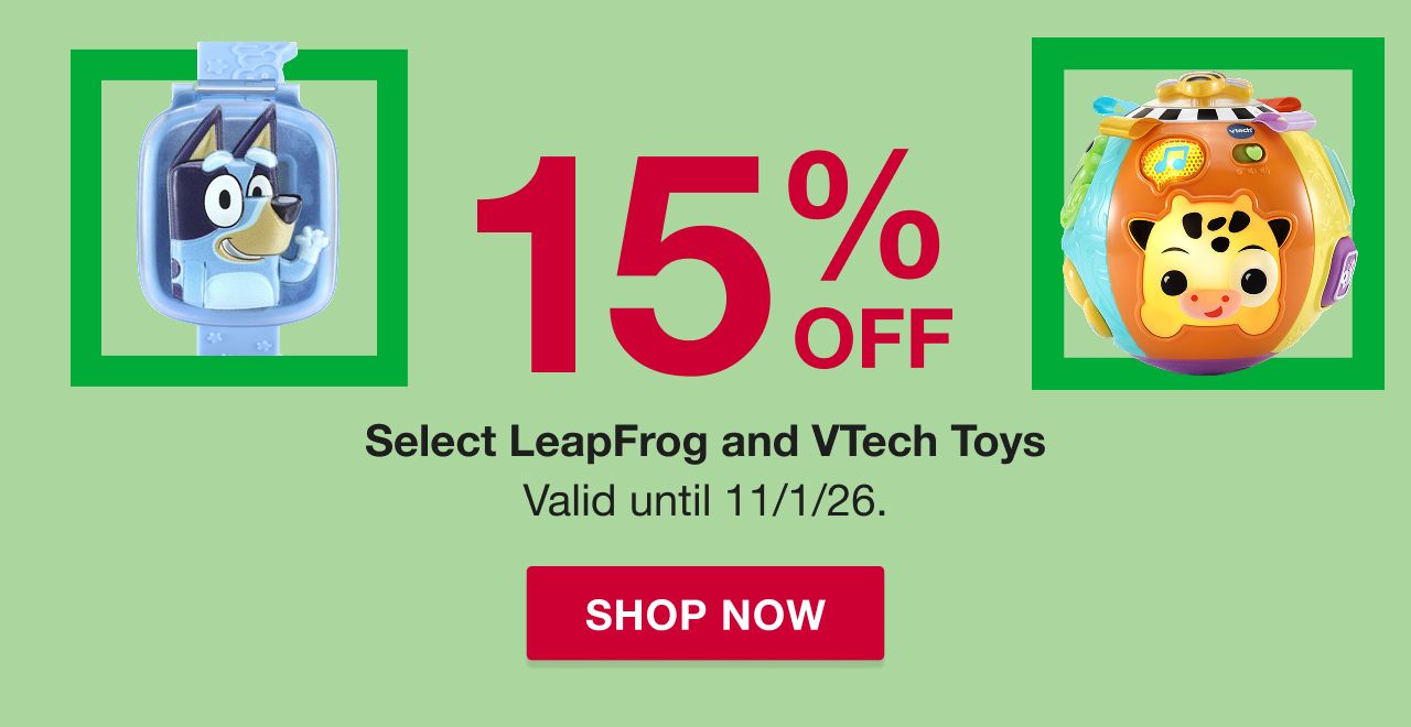 15% off Select LeapFrog and VTech Toys. Valid thru 11/1/26. SHOP NOW