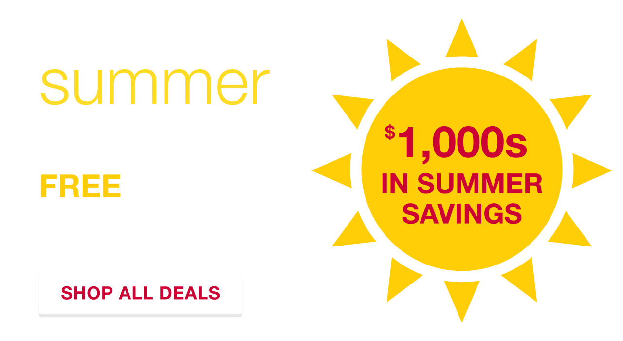 Red Hot Summer Event. FREE Same-Day Delivery available on select items thru 5/25. $1,000s in summer savings.  SHOP ALL DEALS
