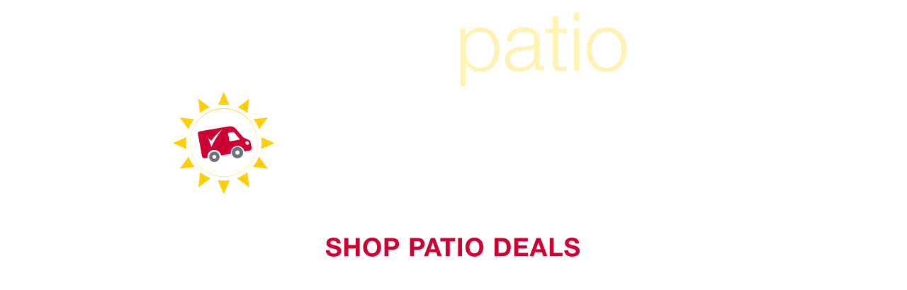 Scorching Patio Deals. Plus, get FREE Same-Day Delivery on select patio items. SHOP PATIO DEALS