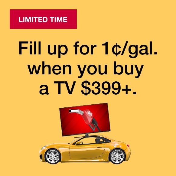 Limited time. Fill up for 1 cent per gallon when you buy a TV $399+.