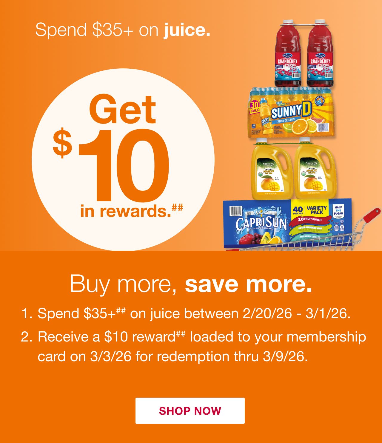 #Receive a $10 reward when you spend $35+ on juice (as marked) in one transaction (after discounts, before taxes) between 2/20/26 – 3/1/26