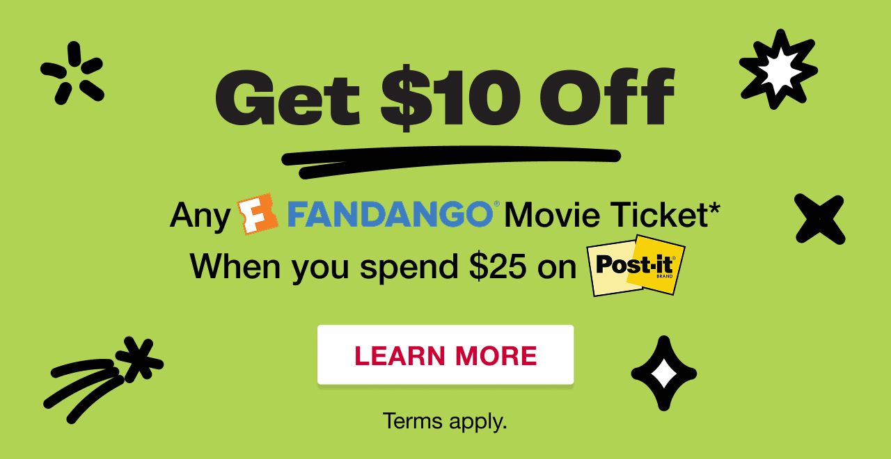 Get $10 off a Fandango Movie Ticket when you spend $25 on Post-It. Terms apply. LEARN MORE