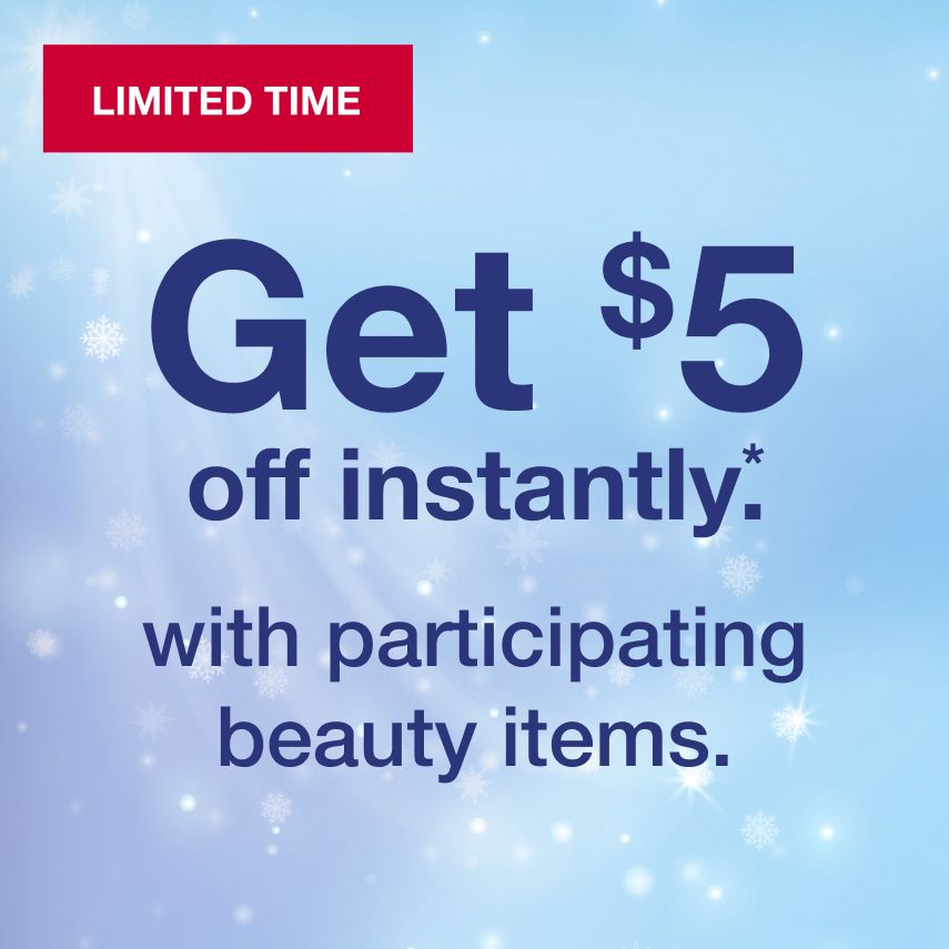 Get $5 off instantly.* with participating beauty items. Terms apply.