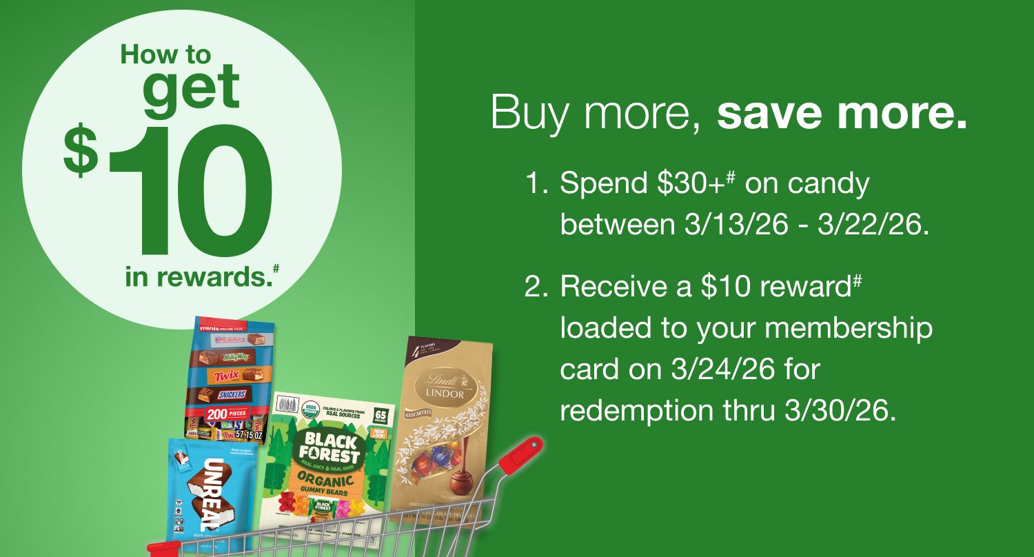 #Receive a $10 reward when you spend $30+ on candy (as marked) in one transaction (after discounts, before taxes) between 3/13/26 – 3/22/26