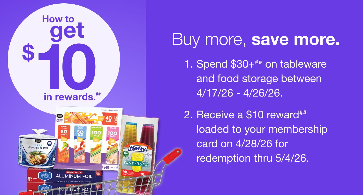 #Receive a $10 reward when you spend $30+ on tableware and food storage (as marked) in one transaction (after discounts, before taxes) between 4/17/26 – 4/26/26.