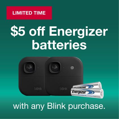 $5 off Energizer batteries with any Blink purchase. Limited time.