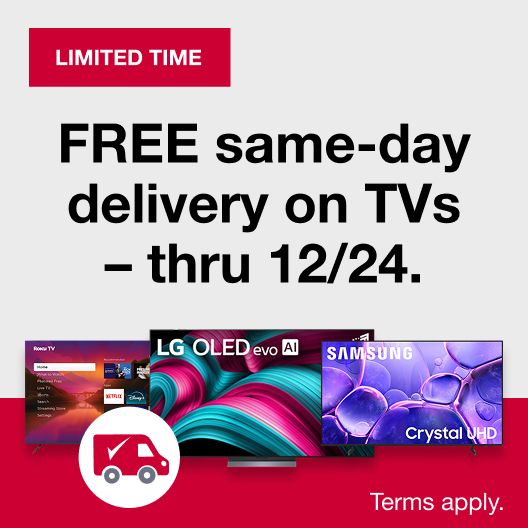Limited Time. FREE Same-Day Delivery on TVs thru 12/24.