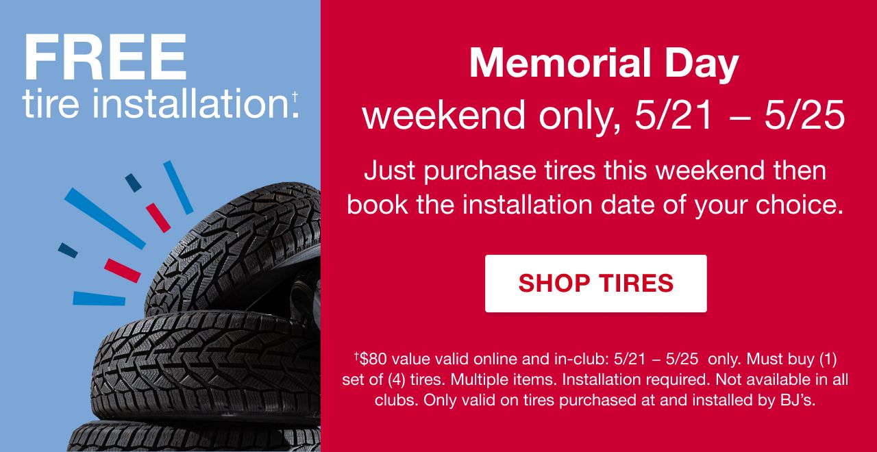 Memorial day weekend only. Just purchase tires this weekend then book the installation date of your choice. Shop tires