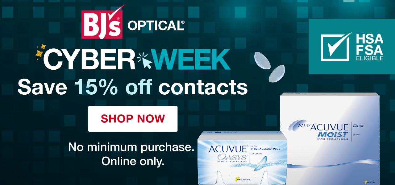 BJ's Optical. Cyber Week. Save 15% off contacts. No minimum purchase. Online Only. Shop Now