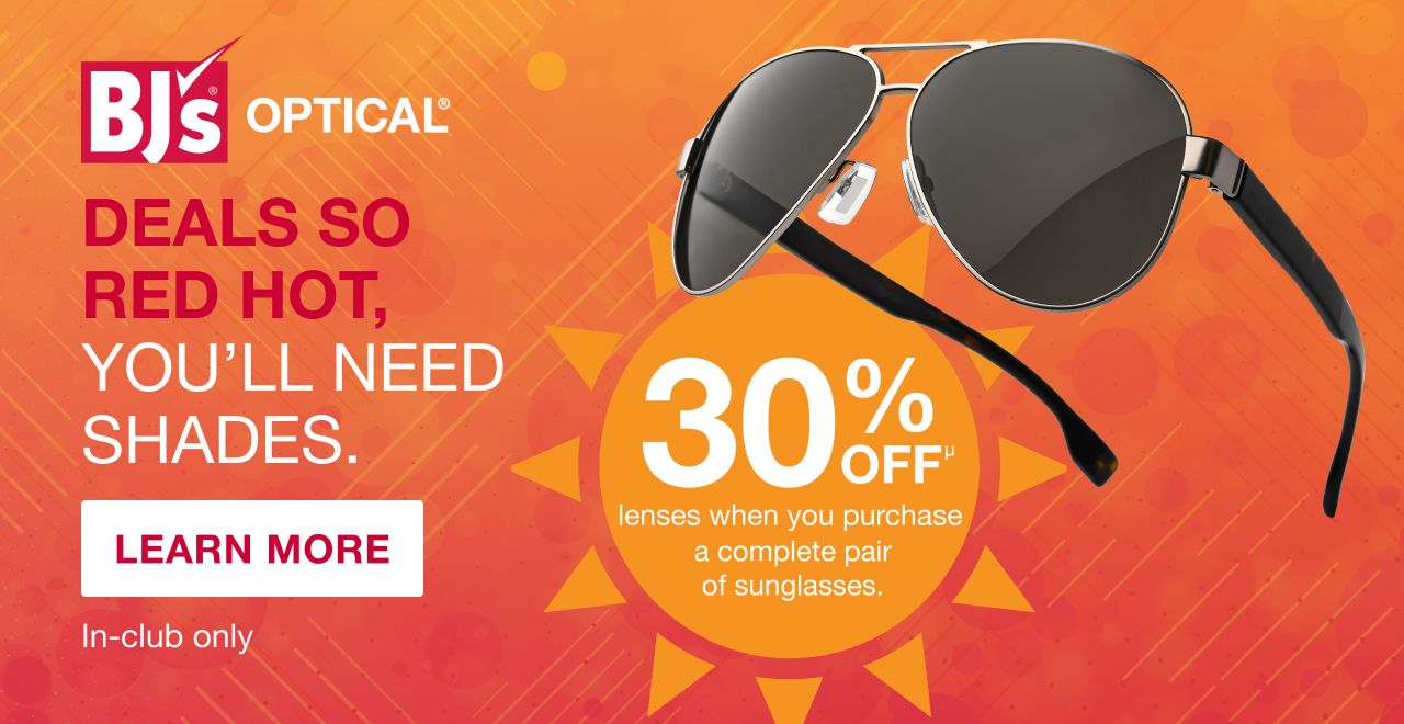 Deals so Red Hot, you'll need shades. 30% off lenses when you purchase a complete pair of sunglasses. In-club only. Learn more.