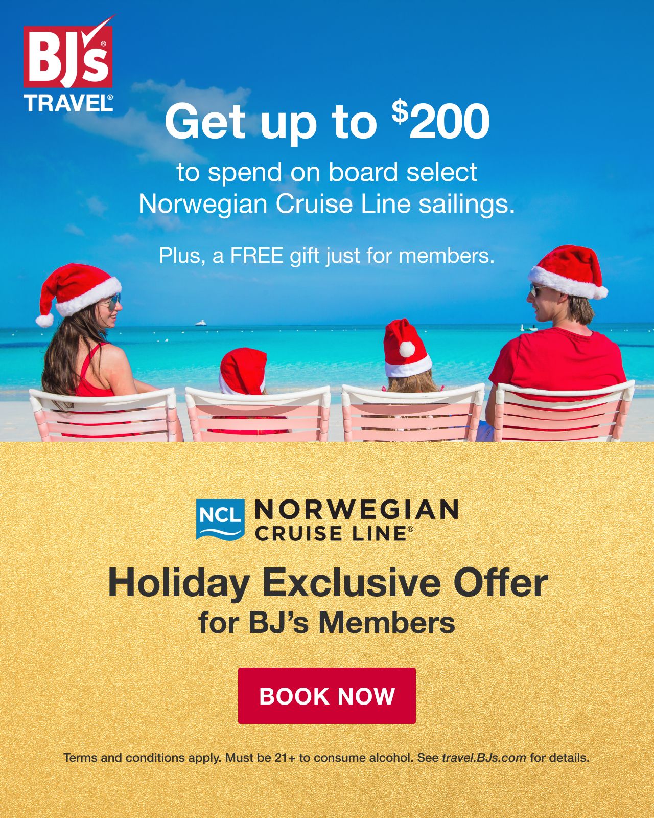 BJ's Travel. Holiday Exclusive Offer for BJ's Members. Get up to $200 to spend on board select Norwegian Cruise Line sailings. Plus, a FREE gift just for members. Terms apply. Book now
