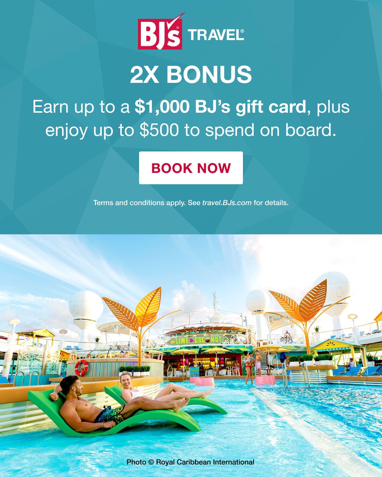 BJ's Travel. 2x earn up to a $1000 BJ's gift card, plus enjoy up to $500 to spend on board. Terms apply. Book now