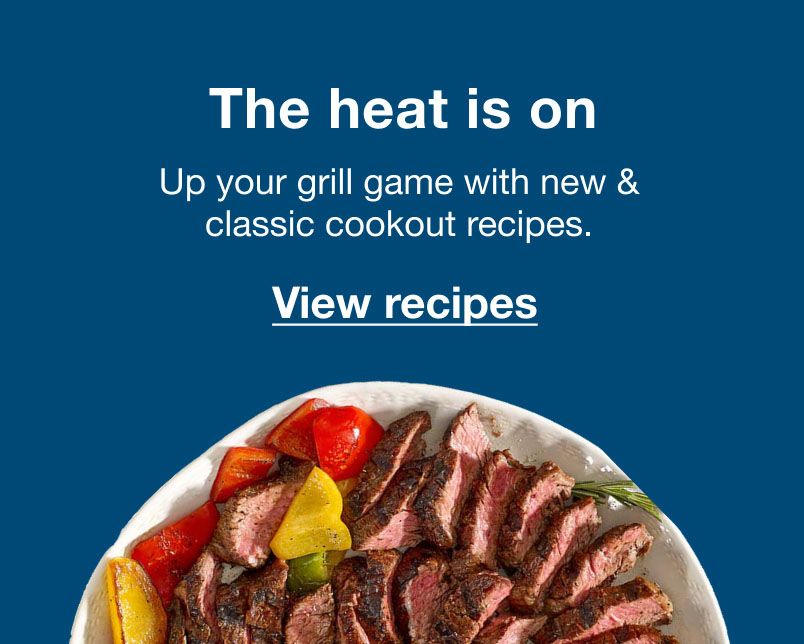 The heat is on. Up your grill game with new and classic cookout recipes. Click to view recipes