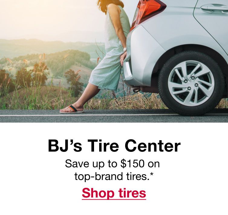 BJs Tire Center. Save up to $150 on top-brand tires.* Click to shop tires