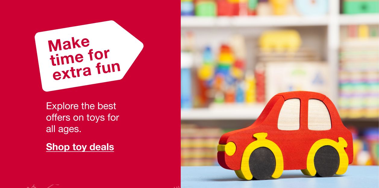 Make time for extra fun. Explore the best offers on toys for all ages. Click here to shop toy deals