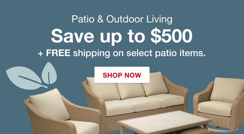 Patio & Outdoor Living. Save up to $500 plus free shipping on select patio items. Shop now