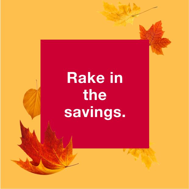 Rake in the savings.