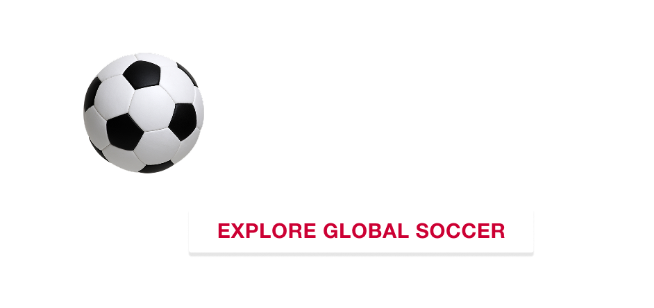 Goal rush savings. Explore Global Soccer
